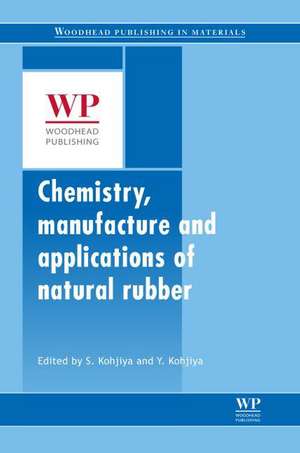 Chemistry, Manufacture and Applications of Natural Rubber de Shinzo Kohjiya