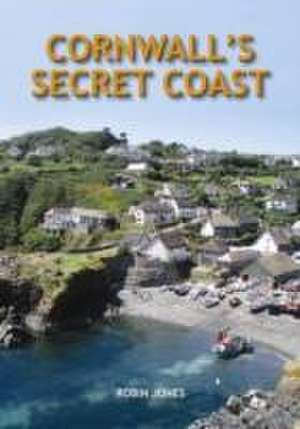 Cornwall's Secret Coast de Robin Jones