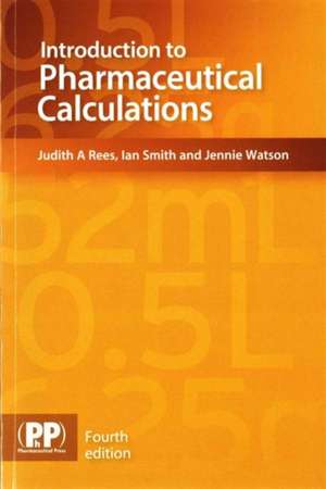 Introduction to Pharmaceutical Calculations de Ian Smith