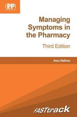 Nathan, M: FASTtrack: Managing Symptoms in the Pharmacy de Mr Alan Nathan