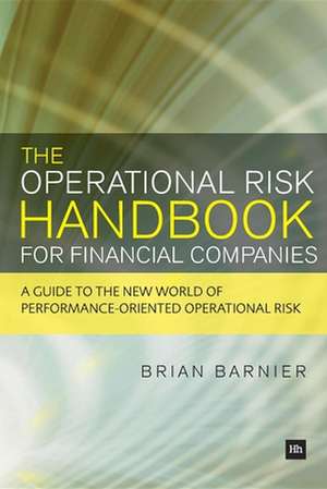 The Operational Risk Handbook for Financial Companies de Brian Barnier