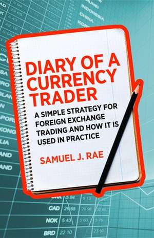 Diary of a Currency Trader de Samuel J. Rae