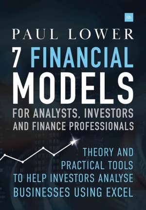 7 Financial Models for Analysts, Investors and Finance Professionals de Paul Lower