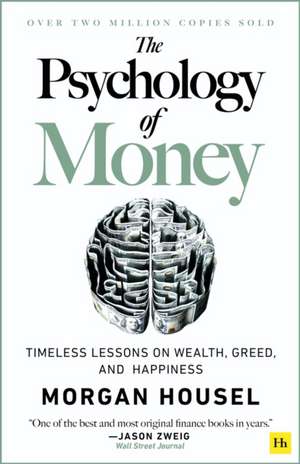 The Psychology of Money: Timeless Lessons on Wealth, Greed, and Happiness de Morgan Housel