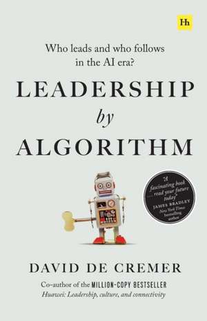 Leadership by Algorithm de David De Cremer