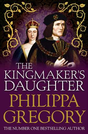 The Kingmaker's Daughter: Cousins' War 4 de Philippa Gregory