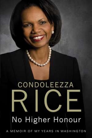 No Higher Honour de Condoleezza Rice