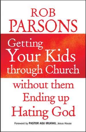 Getting Your Kids Through Church Without Them Ending Up Hati de Rob Parsons