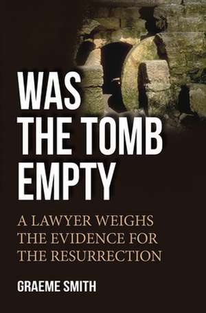 Was the Tomb Empty? de Graeme Smith