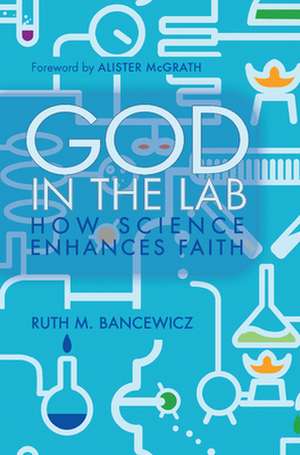 God in the Lab de Ruth Bancewicz