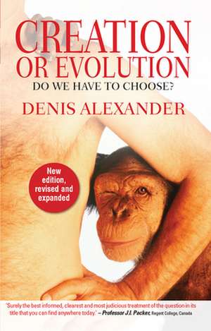 Creation or Evolution de Denis Alexander