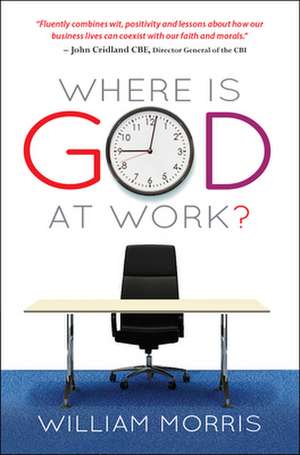 Where Is God at Work?: Why, Despite Everything, I Still Belong to the Tribe de William Morris