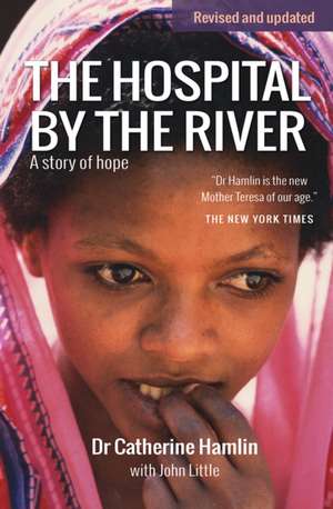 The Hospital by the River – A Story of Hope de Catherine Hamlin