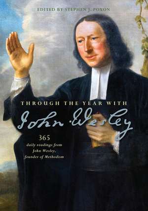 Through the Year with John Wesley – 365 daily readings from John Wesley de Stephen Poxon