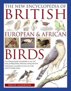 The New Encyclopedia of British, European & African Birds de David Alderton