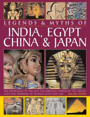 Legends & Myths of India, Egypt, China & Japan de Rachel Storm