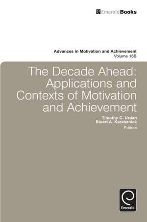 Decade Ahead – Applications and Contexts of Motivation and Achievement de Stuart Karabenick