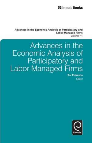 Advances in the Economic Analysis of Participatory and Labor–Managed Firms de Tor Eriksson