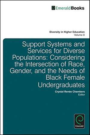 Support Systems and Services for Diverse Populat – Considering the Intersection of Race, Gender, and the Needs of Black Female Undergraduates de Crystal R. Chambers