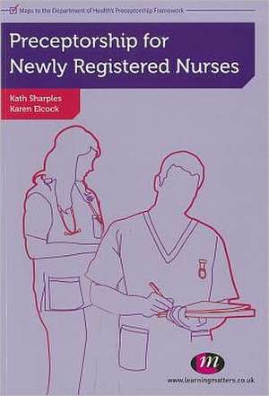 Preceptorship for Newly Registered Nurses de Karen Elcock