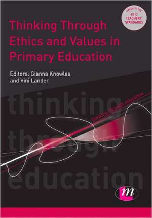 Thinking Through Ethics and Values in Primary Education de Gianna Knowles