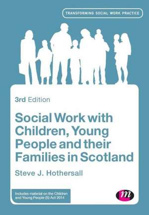 Social Work with Children, Young People and their Families in Scotland de Steve Hothersall