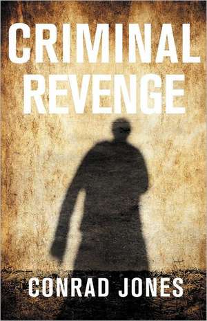 Criminal Revenge de Conrad Jones