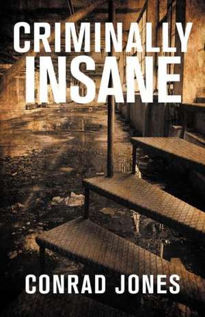 Criminally Insane de Conrad Jones