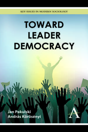 Toward Leader Democracy de Jan Pakulski