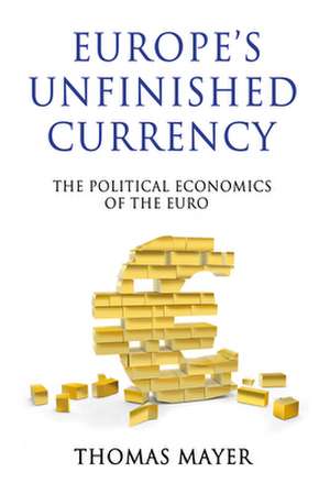 Europe's Unfinished Currency de Thomas Mayer