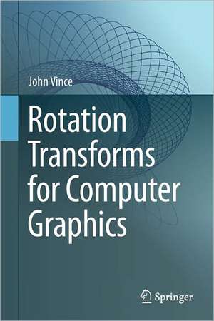 Rotation Transforms for Computer Graphics de John Vince