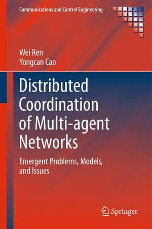 Distributed Coordination of Multi-agent Networks: Emergent Problems, Models, and Issues de Wei Ren