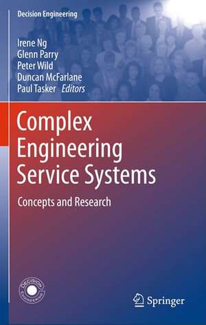 Complex Engineering Service Systems: Concepts and Research de Irene Ng