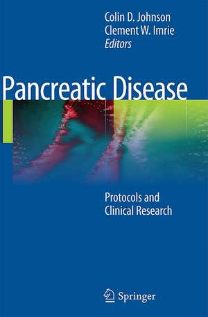 Pancreatic Disease: Protocols and Clinical Research de Colin D. Johnson