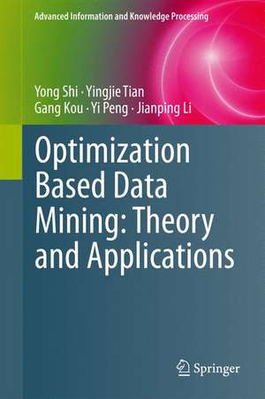 Optimization Based Data Mining: Theory and Applications de Yong Shi