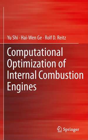 Computational Optimization of Internal Combustion Engines de Yu Shi