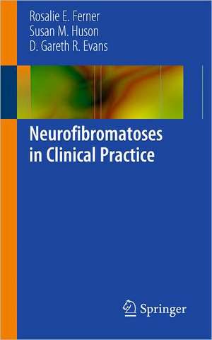 Neurofibromatoses in Clinical Practice de Rosalie E. Ferner