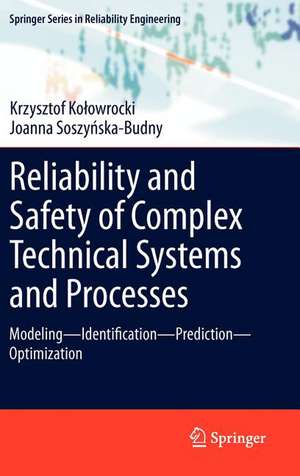 Reliability and Safety of Complex Technical Systems and Processes: Modeling – Identification – Prediction - Optimization de Krzysztof Kołowrocki