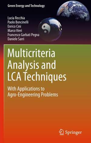 Multicriteria Analysis and LCA Techniques: With Applications to Agro-Engineering Problems de Lucia Recchia