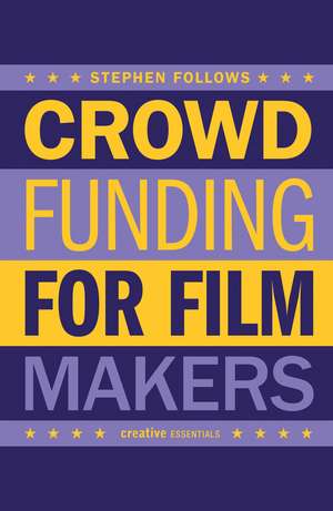 How to Crowdfund Your Film de Stephen Follows