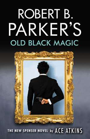 Robert B. Parker's Old Black Magic de Ace Atkins