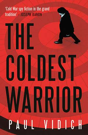 The Coldest Warrior de Paul Vidich