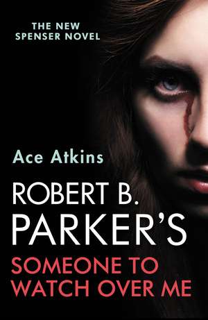 Robert B. Parker's Someone to Watch Over Me de Ace Atkins