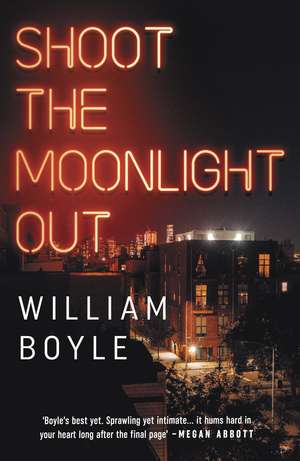 Shoot the Moonlight Out de William Boyle