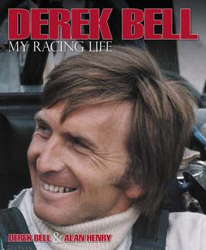 Derek Bell: My Racing Life de Derek Bell