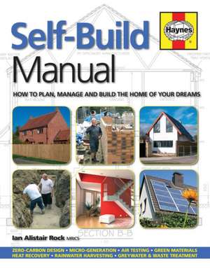 Self–Build Manual – How to plan, manage and build the home of your dreams de Ian Rock