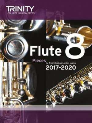 Trinity College London: Flute Exam Pieces Grade 8 2017-2020 (score & part) de AA.VV.