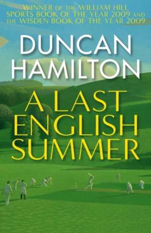 A Last English Summer de Duncan Hamilton