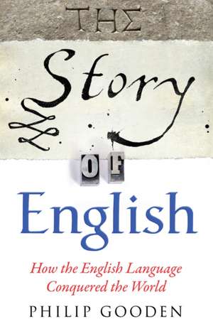 The Story of English de Philip Gooden