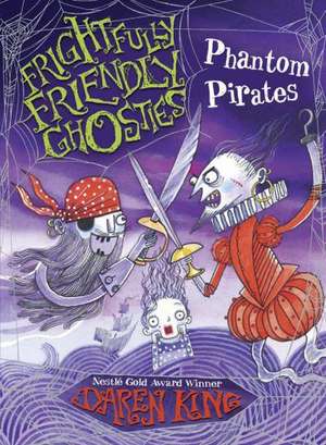 Frightfully Friendly Ghosties: Phantom Pirates de Daren King